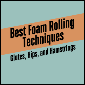 glutes hips and hamstrings foam rolling guide button image