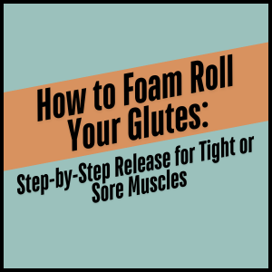 foam rolling glutes guide article button image