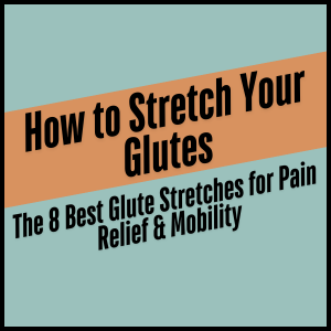 stretch your glutes 8 top stretches article button image